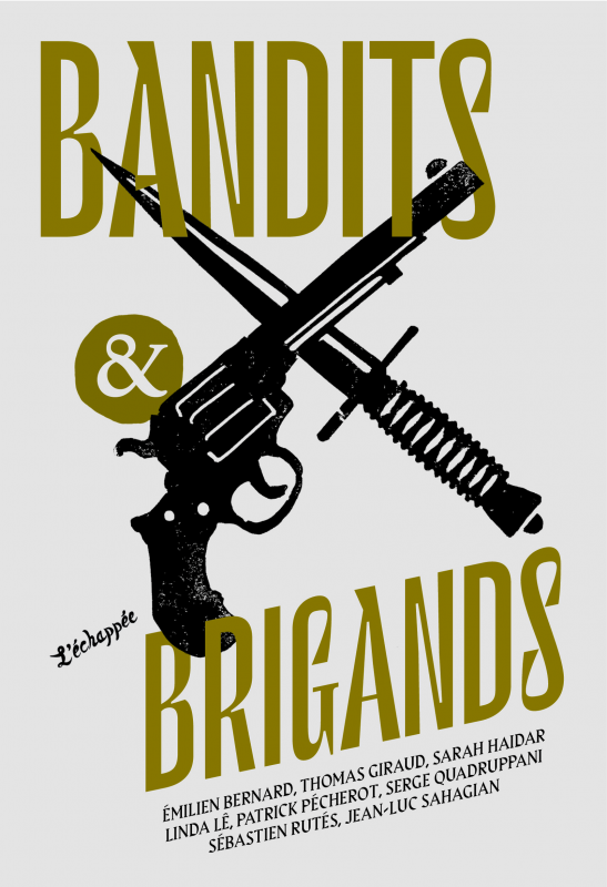 Couverture du recueil de nouvelles Bandits & Brigands, aux éditions L'échappée.